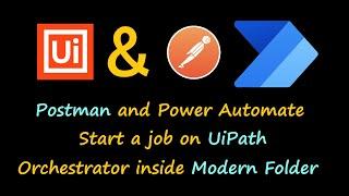 Postman start job on UiPath Orchestrator | Modern Folder | Code in Description