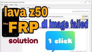 LAVA Z50 FRP BYPASS DL IMAGE FAILED SOLUTION WITH SP TOOL EASY CLICK