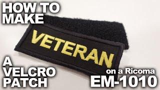 How to make a Velcro Patch on the Ricoma EM-1010