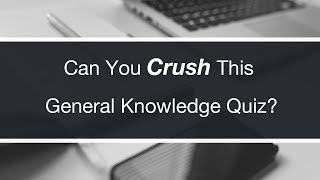 Can You Crush This General Knowledge Quiz? | 5-Minute Quiz