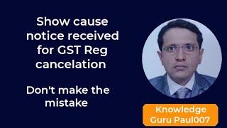Show cause notice for cancelation of registration of gst reg 17/31 I invoice uploading error