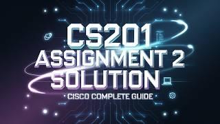 cs201 cisco Assignment 2 complete guide | CS201 Assignment 2 Solution 2024