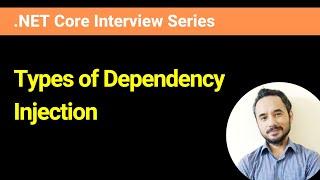What are the types of Dependency Injection?