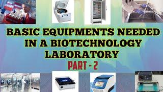 PART 2 - Basic Equipments needed in a Biotechnology Laboratory