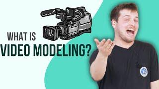 What is Video Modeling? Explained!