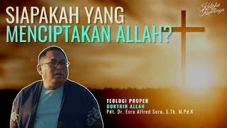 SIAPAKAH YANG MENCIPTAKAN ALLAH? | PDT. DR. ESRA ALFRED SORU, S.TH. M.PD.K | #KYKFILMSERIES