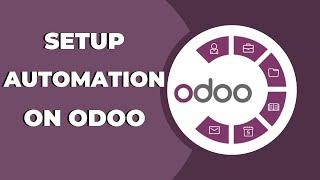 How to Set Up Automation on Odoo ? Odoo Tips & Tricks