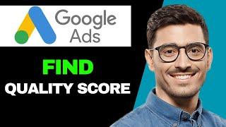 How To Find Quality Score In Google Ads