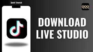 How to Download TikTok Live Studio For Android