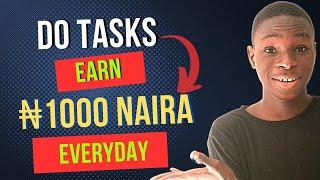 Make 1000 Naira Daily | How To Make Money Online In Nigeria 2023 Performing Simple Tasks (No Skills)