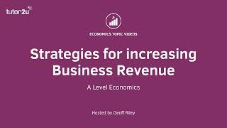 Strategies to Increase Business Revenue I A Level and IB Economics