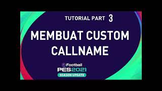 Cara Membuat Custom Call Name Pes 2021 | Part 3