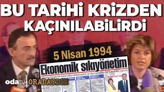 5 Nisan 1994 Kararları | Bu Tarihi Krizden Kaçınılabilirdi | Oradaydım