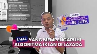 CATAT!! INI 3 FAKTOR YANG MEMPENGARUHI ALGORITMA IKLAN DI LAZADA