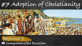 #7 Adoption of Christianity (Beginner - Russian History in Slow Comprehensible Russian)