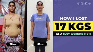 How Manpreet LOST 17 KGS as a working mom - DIET PLAN Revealed 