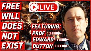 LIVE: The Myth of FREE WILL (Feat: Prof Edward Dutton)