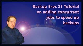 Backup Exec 21 Tutorial on adding concurrent jobs to speed up backups