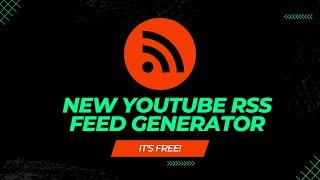 New Free YouTube RSS Feed Generator On TubeTools.io (2023)