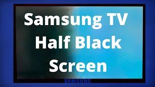 4 Ways To Fix Your Samsung TV With Half Black Screen