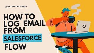 How to Log an email in salesforce flow example | Log Email on Send in Salesforce Flow