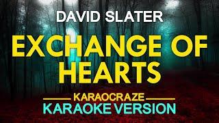 EXCHANGE OF HEARTS - David Slater (KARAOKE Version)