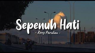 Sepenuh Hati - Rony Parulian || Lirik Lagu (Tiktok Version)