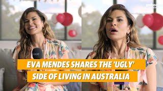 Eva Mendes shares the 'ugly' side of living in Australia | Yahoo Australia