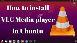 How to install VLC Media player in Ubuntu 20.04 using Terminal