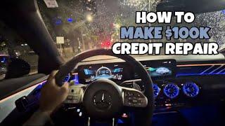 HOW TO MAKE 100k WITH YOUR CREDIT REPAIR BUSINESS