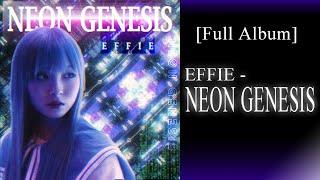 [Full Album] Effie - NEON GENESIS