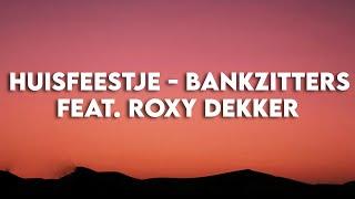 Huisfeestje - Bankzitters feat. Roxy Dekker (Lyrics)