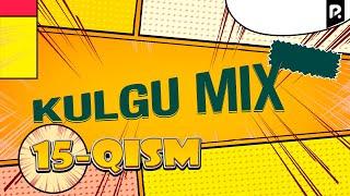 Kulgu Mix 15-qism | Кулгу МИКС 15-кисм