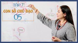 Tập 7: Con số chủ đạo 05 - Thay đổi cuộc sống với Nhân số học - QHLD#23