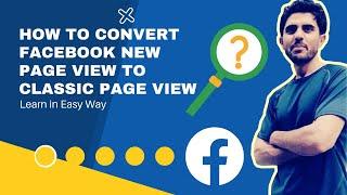 How to convert Facebook New Page  View To Classic Page View?  switch to classic facebook missing