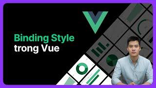 Binding Style trong Vuejs | Khoá học Vuejs từ cơ bản đến nâng cao