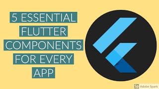 5 ESSENTIAL components for EVERY flutter app