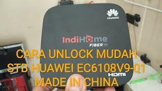 Cara Unlock STB Huawei EC6108v9 -01 Made in China