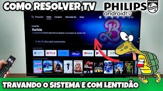 TV PHILIPS ANDROID TRAVANDO E LENTA? DEIXE SUPER RÁPIDA | 2025