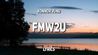 Konnor Jung - FMW2U (Lyrics)