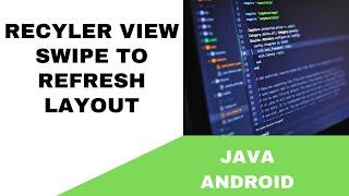 ANDROID - RECYCLERVIEW SWIPE TO REFRESH TUTORIAL IN JAVA