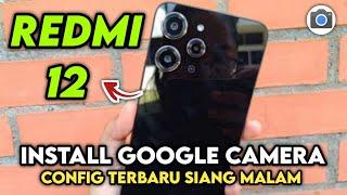 TERBARU ‼️ TUTORIAL CARA PASANG GCAM DAN CONFIG TERBARU UNTUK REDMI 12 | Google Camera Redmi 12