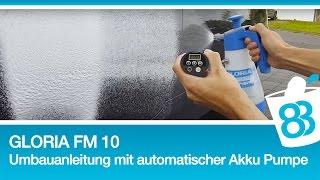 Gloria FM10 Gloria FC100 Umbauanleitung mit automatischer Akku Pumpe