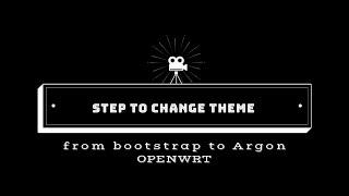 STEP CHANGE THEME FROM BOOTSTRAP TO ARGON FOR ROUTER/STB OPENWRT