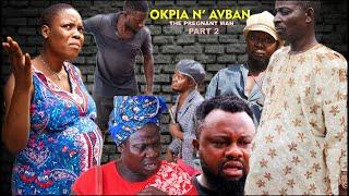 OKPIA N' AVBAN PART 2 (PREGNANT MAN) LATEST BENIN MOVIE 2021