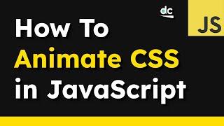 How to Animate CSS Properties with JavaScript