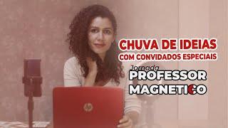 Reprise 1° Prof°Magnético– Chuva de ideias: estratégias simples que encantam