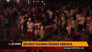 BELCEKIZ PLAJINDA EĞLENCE DORUKTA