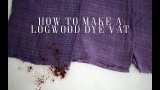 How to Make a Logwood Vat | Beautiful Dark Purple