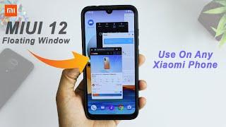 How To Install MIUI 12 Floating Window Feature On Custom ROM With Any Xiaomi Phone/Any Android 